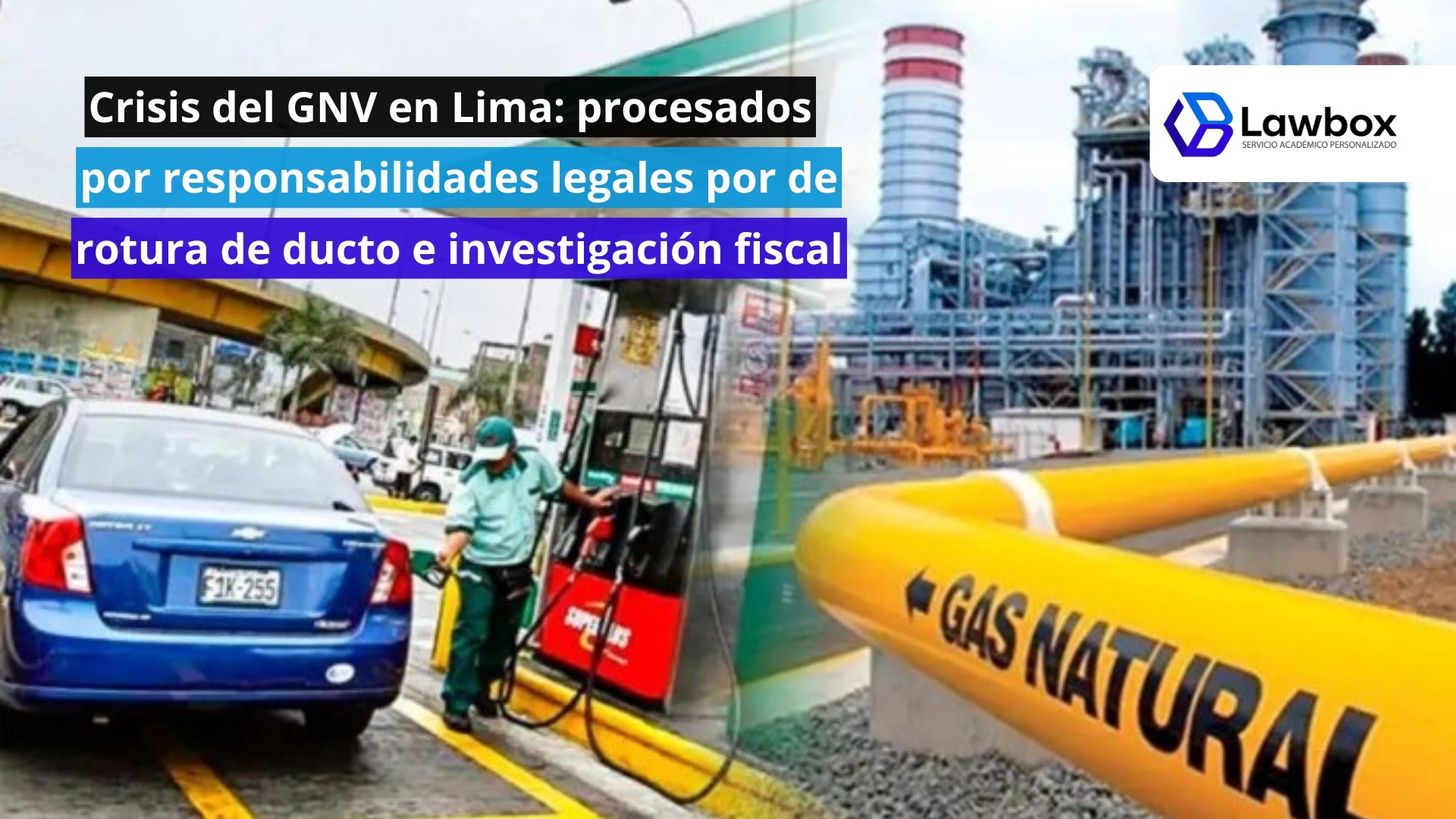 Crisis del GNV en Lima: responsabilidades legales por rotura de ducto e investigación fiscal
