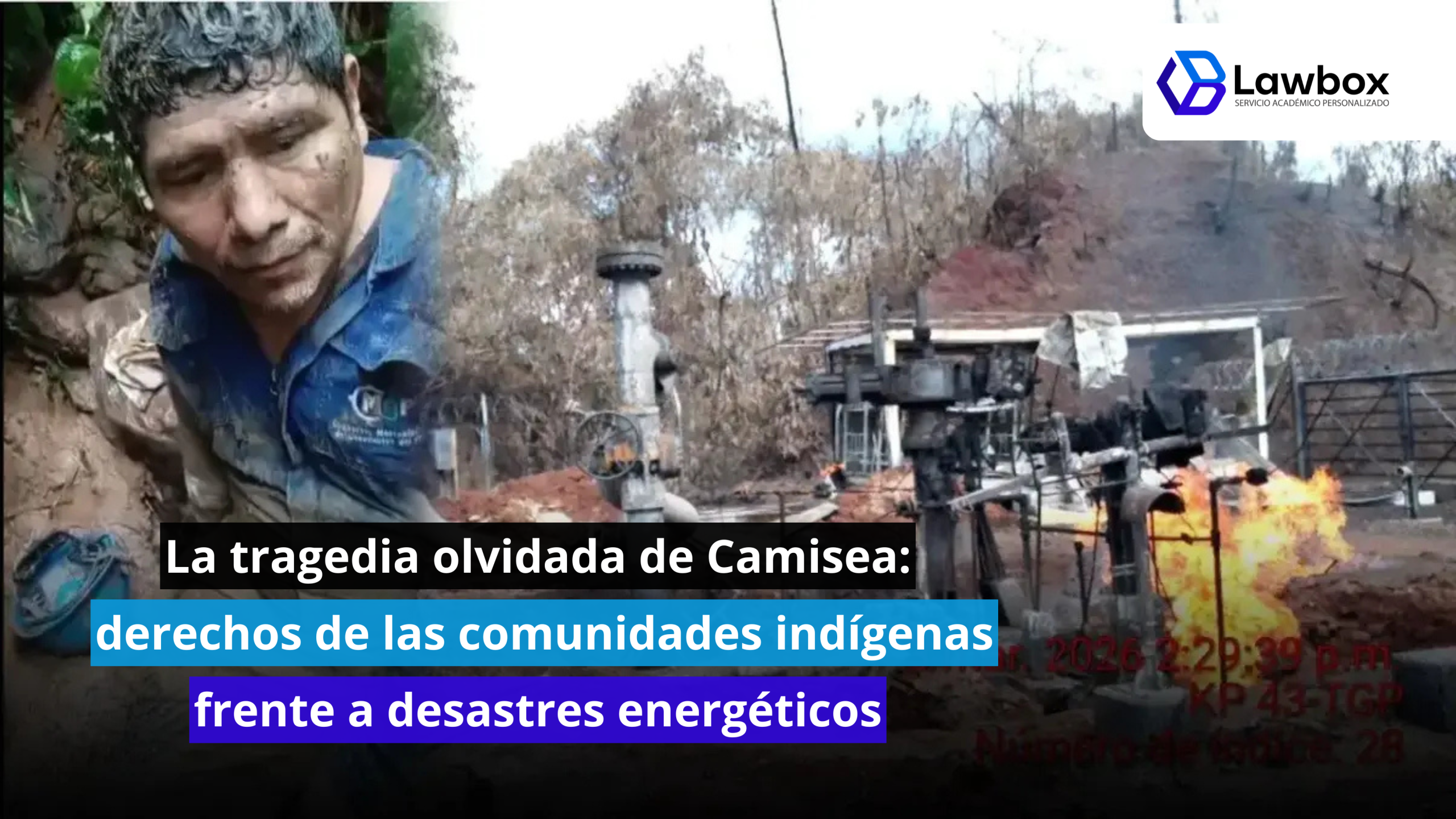 La tragedia olvidada de Camisea: derechos de las comunidades indígenas frente a desastres energéticos